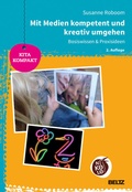 Cover: Mit Medien kompetent und kreativ umgehen - Beltz Verlagsgruppe GmbH & Co. KG