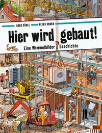 Abbildung von: Hier wird gebaut! - Beltz Verlagsgruppe GmbH & Co. KG