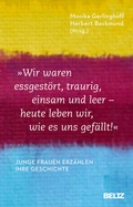 Cover: &raquo;Wir waren essgest&ouml;rt, traurig, einsam und leer - heute leben wir, wie es uns gef&auml;llt&laquo; - Beltz Verlagsgruppe GmbH & Co. KG