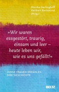 Cover: &raquo;Wir waren essgest&ouml;rt, traurig, einsam und leer - heute leben wir, wie es uns gef&auml;llt&laquo; - Beltz eBook