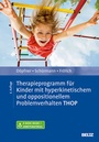 Cover: Therapieprogramm für Kinder mit hyperkinetischem und oppositionellem Problemverhalten THOP - Beltz Verlagsgruppe GmbH & Co. KG