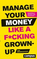 Cover: Manage Your Money like a F*cking Grown-up - Campus Verlag Digital