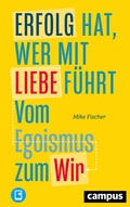 Cover: Erfolg hat, wer mit Liebe f&uuml;hrt - Campus