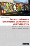 Cover: Freiheitsk&auml;mpfer, Terroristen, Demokraten und Faschisten - Campus