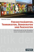 Cover: Freiheitsk&auml;mpfer, Terroristen, Demokraten und Faschisten - Campus Verlag Digital