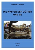 Cover: Analyose der Legenden und Mythologie um die Geschichte der unserer... / DIE WAFFEN DER G&Ouml;TTER UND ?? - epubli