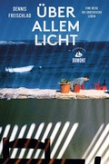 Cover: &Uuml;ber allem Licht (DUMONT Reiseabenteuer) - DuMont Reiseverlag