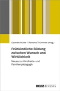 Cover: Fr&uuml;hkindliche Bildung zwischen Wunsch und Wirklichkeit - Juventa Verlag ein Imprint der Beltz Verlagsgruppe GmbH & Co. KG