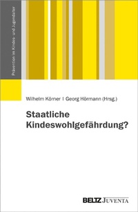 Abbildung von: Staatliche Kindeswohlgefährdung? - Juventa Verlag GmbH
