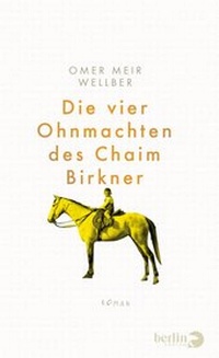 Abbildung von: Die vier Ohnmachten des Chaim Birkner - Berlin Verlag