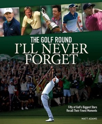 Abbildung von: The Golf Round I'll Never Forget - Firefly Books Ltd