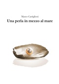 Cover: Una perla in mezzo al mare - Lulu.com