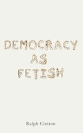 Cover: Democracy as Fetish - Pennsylvania State University Press