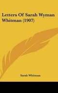 Cover: Letters Of Sarah Wyman Whitman (1907) - Kessinger Publishing