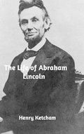 Cover: The Life of Abraham Lincoln - Blurb