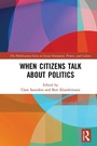 Cover: When Citizens Talk About Politics - Routledge