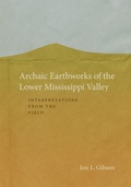 Cover: Archaic Earthworks of the Lower Mississippi Valley - Louisiana State University Press