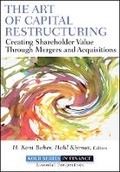 Cover: The Art of Capital Restructuring - Creating Shareholder Value through Mergers and Acquisitions - Wiley