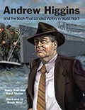 Cover: Andrew Higgins and the Boats That Landed Victory in World War II - Pelican Publishing Company