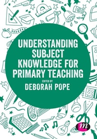 Enlarge image Cover: Understanding Subject Knowledge for Primary Teaching - Learning Matters Ltd