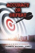 Cover: Accuracy or Defeat - Bookbaby