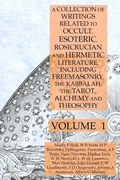 Cover: A Collection of Writings Related to Occult, Esoteric, Rosicrucian and Hermetic Literature, Including Freemasonry, the Kabbalah, the Tarot, Alchemy and Theosophy Volume 1 - Lamp of Trismegistus