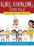 Cover: Kids Cooking with Elsa - Elsa Cintron