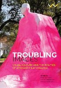 Enlarge image Cover: Troubling Images - Wits University Press