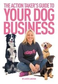 Cover: The Action Taker's Guide To Your Dog Business - The Choir Press