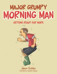 Enlarge image Cover: Major Grumpy Morning Man - Xlibris AU