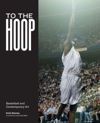 Enlarge image Cover: To the Hoop - Unc Greensboro Weatherspoon Art Museum