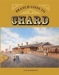 Cover: Branch Lines to Chard - Lightmoor Press