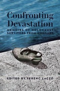 Cover: Confronting Devastation - Holocaust Survivor Memoirs Program