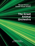 Cover: Bernie Krause and United Visual Artists, The Great Animal Orchestra - Fondation Cartier pour l'art contemporain