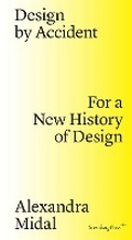 Cover: Design by Accident - For a New History of Design - Sternberg Press