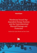 Cover: Membrane-bound Atp-dependent Energy Systems and the Gastrointestinal Mucosal Damage and Protection - Intechopen