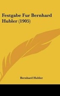 Cover: Festgabe Fur Bernhard Hubler (1905) - Kessinger Publishing