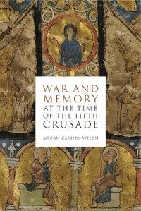 Enlarge image Cover: War and Memory at the Time of the Fifth Crusade - Pennsylvania State University Press