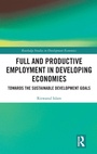 Cover: Full and Productive Employment in Developing Economies - Routledge