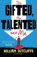Cover: The Gifted, the Talented and Me - Bloomsbury YA
