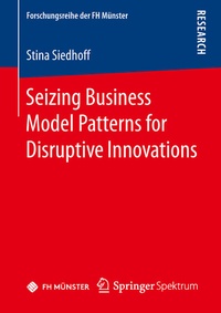 Abbildung von: Seizing Business Model Patterns for Disruptive Innovations - Springer Spektrum