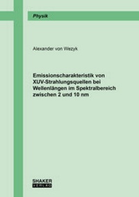 Abbildung von: Emissionscharakteristik von XUV-Strahlungsquellen bei Wellenlängen im Spektralbereich zwischen 2 und 10 nm - Shaker
