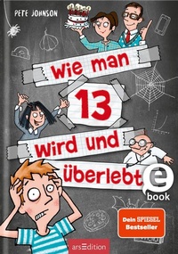 Enlarge image Cover: Wie man 13 wird und überlebt (Wie man 13 wird 1) - arsEdition