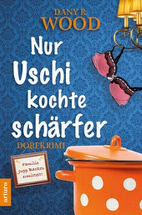 Abbildung von: Nur Uschi kochte schärfer - Arturo Verlag