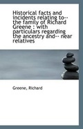 Cover: Historical Facts and Incidents Relating To-- The Family of Richard Greene - BiblioLife