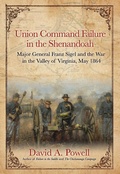 Cover: Union Command Failure in the Shenandoah - Savas Beatie
