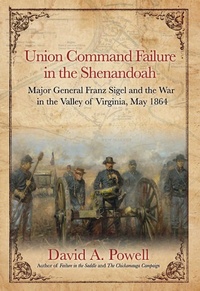 Enlarge image Cover: Union Command Failure in the Shenandoah - Savas Beatie