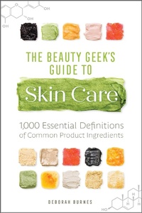 Abbildung von: The Beauty Geek's Guide to Skin Care - Callisto Media Inc.