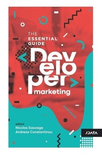Enlarge image Cover: Developer Marketing: The Essential Guide - Independently Published