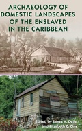 Cover: Archaeology of Domestic Landscapes of the Enslaved in the Caribbean - University Press of Florida